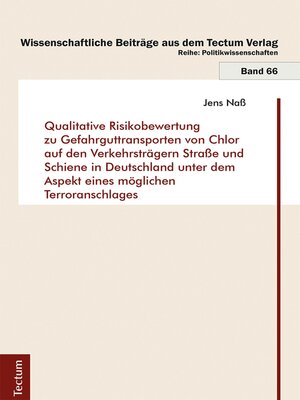 cover image of Qualitative Risikobewertung zu Gefahrguttransporten von Chlor auf den Verkehrsträgern Straße und Schiene in Deutschland unter dem Aspekt eines möglichen Terroranschlages